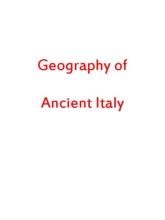Geography of Ancient Italy Geography of Ancient Italy