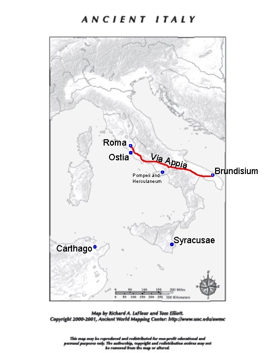 Roma Ostia Via A ppia Pompeii and Herculaneum Carthago Brundisium Syracusae Roma Ostia Via A ppia Pompeii and Herculaneum Carthago Brundisium Syracusae
