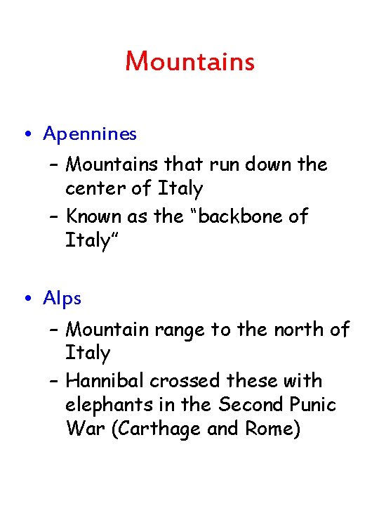 Mountains • Apennines – Mountains that run down the center of Italy – Known Mountains • Apennines – Mountains that run down the center of Italy – Known