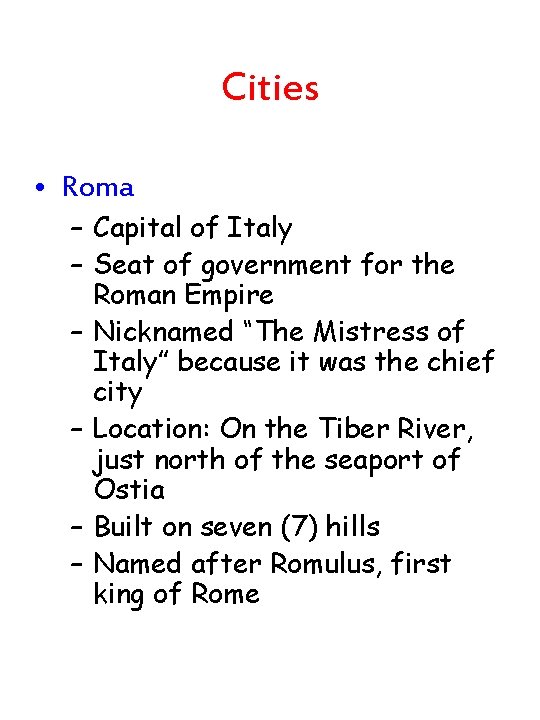 Cities • Roma – Capital of Italy – Seat of government for the Roman Cities • Roma – Capital of Italy – Seat of government for the Roman