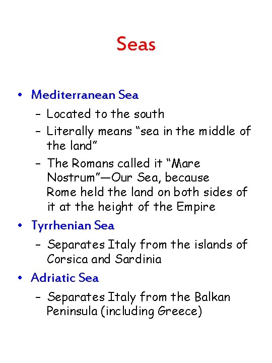 Seas • Mediterranean Sea – Located to the south – Literally means “sea in Seas • Mediterranean Sea – Located to the south – Literally means “sea in