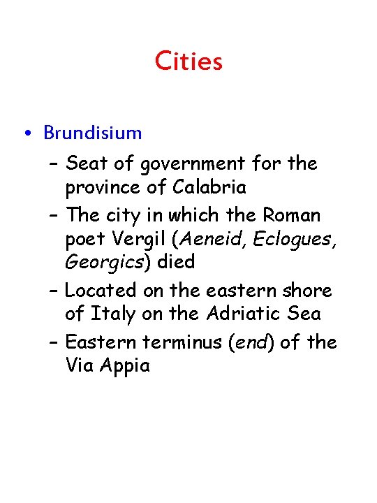 Cities • Brundisium – Seat of government for the province of Calabria – The Cities • Brundisium – Seat of government for the province of Calabria – The