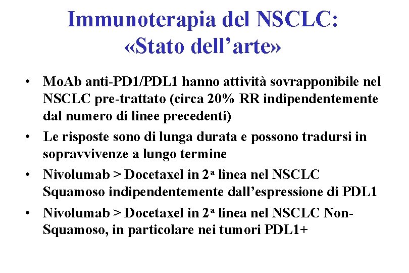 Immunoterapia del NSCLC: «Stato dell’arte» • Mo. Ab anti-PD 1/PDL 1 hanno attività sovrapponibile Immunoterapia del NSCLC: «Stato dell’arte» • Mo. Ab anti-PD 1/PDL 1 hanno attività sovrapponibile