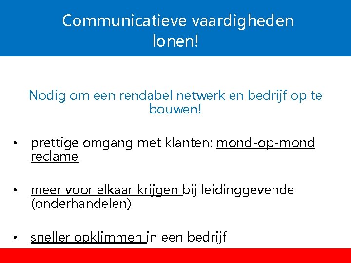 Communicatieve vaardigheden lonen! Nodig om een rendabel netwerk en bedrijf op te bouwen! • Communicatieve vaardigheden lonen! Nodig om een rendabel netwerk en bedrijf op te bouwen! •