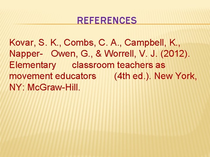REFERENCES Kovar, S. K. , Combs, C. A. , Campbell, K. , Napper- Owen, REFERENCES Kovar, S. K. , Combs, C. A. , Campbell, K. , Napper- Owen,
