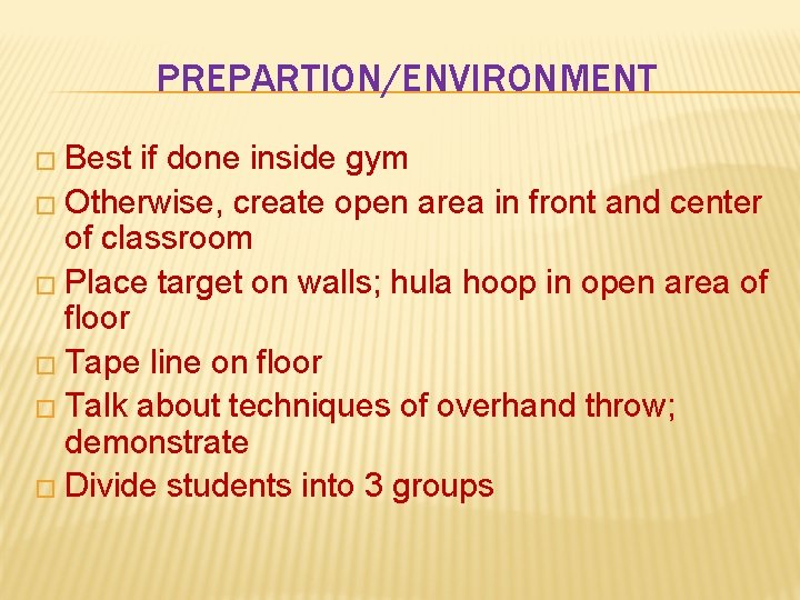 PREPARTION/ENVIRONMENT � Best if done inside gym � Otherwise, create open area in front PREPARTION/ENVIRONMENT � Best if done inside gym � Otherwise, create open area in front