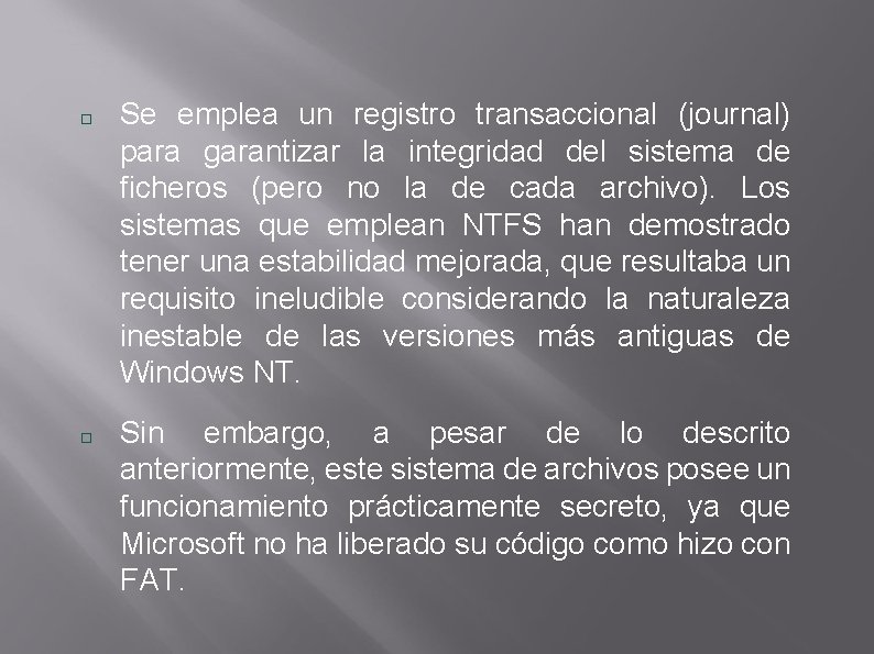  Se emplea un registro transaccional (journal) para garantizar la integridad del sistema de