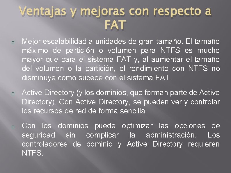 Ventajas y mejoras con respecto a FAT Mejor escalabilidad a unidades de gran tamaño.