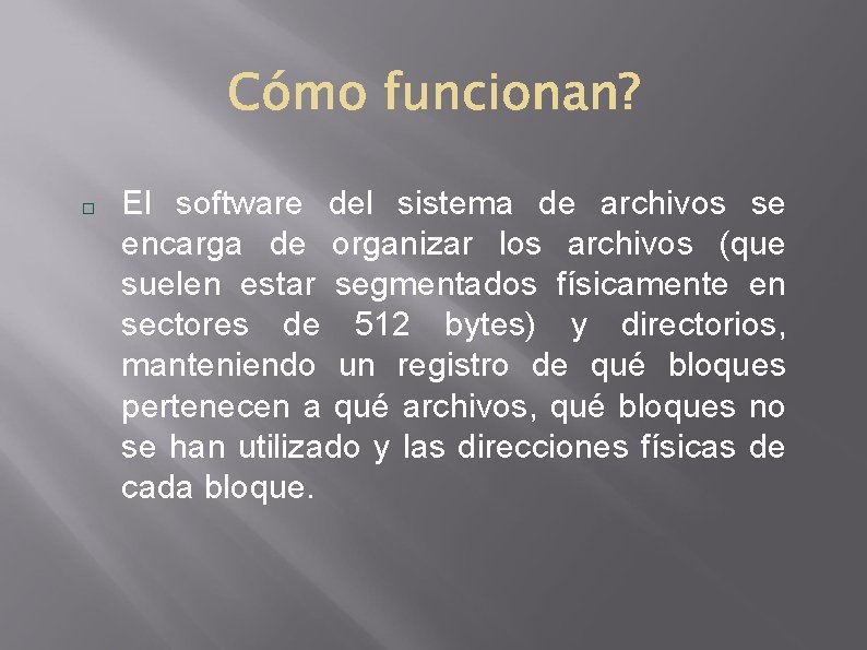  El software del sistema de archivos se encarga de organizar los archivos (que