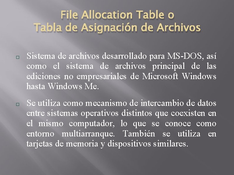 File Allocation Table o Tabla de Asignación de Archivos Sistema de archivos desarrollado para