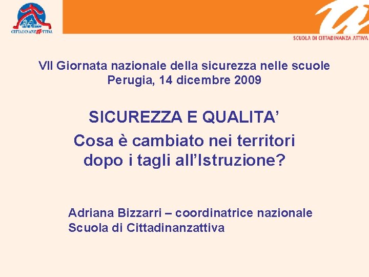 VII Giornata nazionale della sicurezza nelle scuole Perugia, 14 dicembre 2009 SICUREZZA E QUALITA’