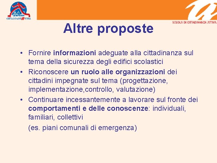 Altre proposte • Fornire informazioni adeguate alla cittadinanza sul tema della sicurezza degli edifici