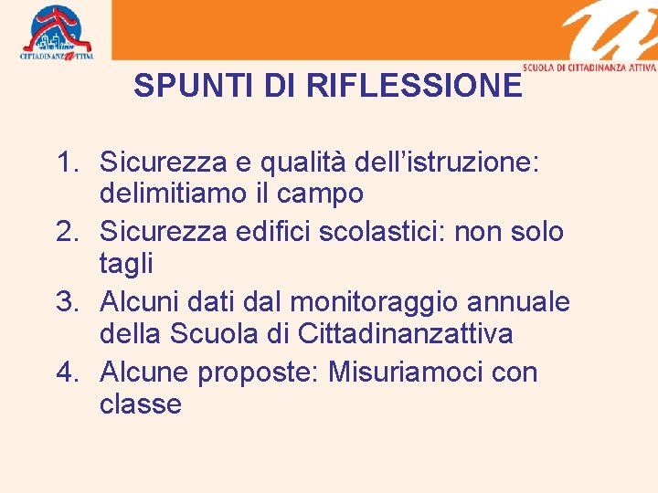 SPUNTI DI RIFLESSIONE 1. Sicurezza e qualità dell’istruzione: delimitiamo il campo 2. Sicurezza edifici