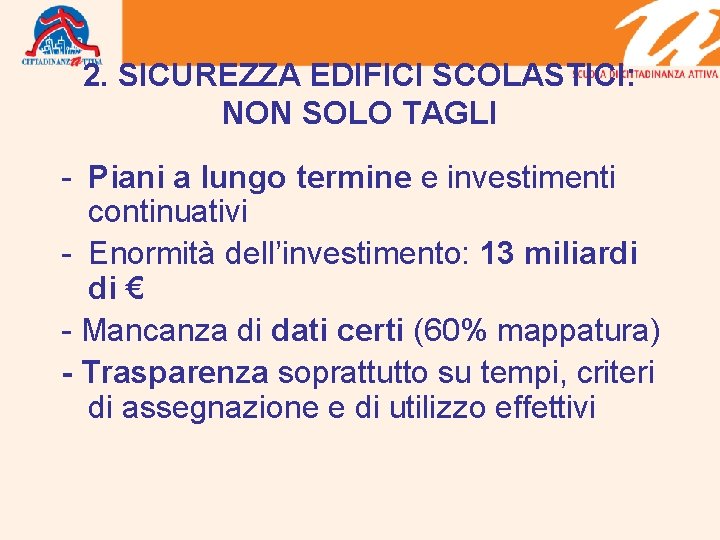 2. SICUREZZA EDIFICI SCOLASTICI: NON SOLO TAGLI - Piani a lungo termine e investimenti