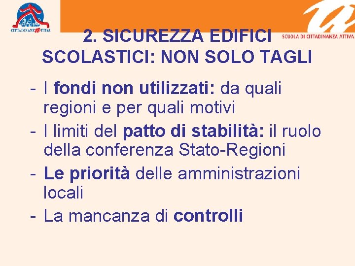 2. SICUREZZA EDIFICI SCOLASTICI: NON SOLO TAGLI - I fondi non utilizzati: da quali