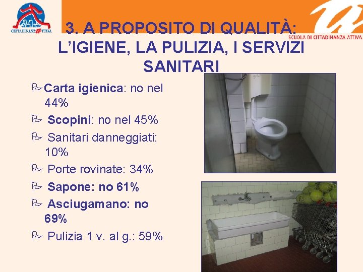 3. A PROPOSITO DI QUALITÀ: L’IGIENE, LA PULIZIA, I SERVIZI SANITARI Carta igienica: no