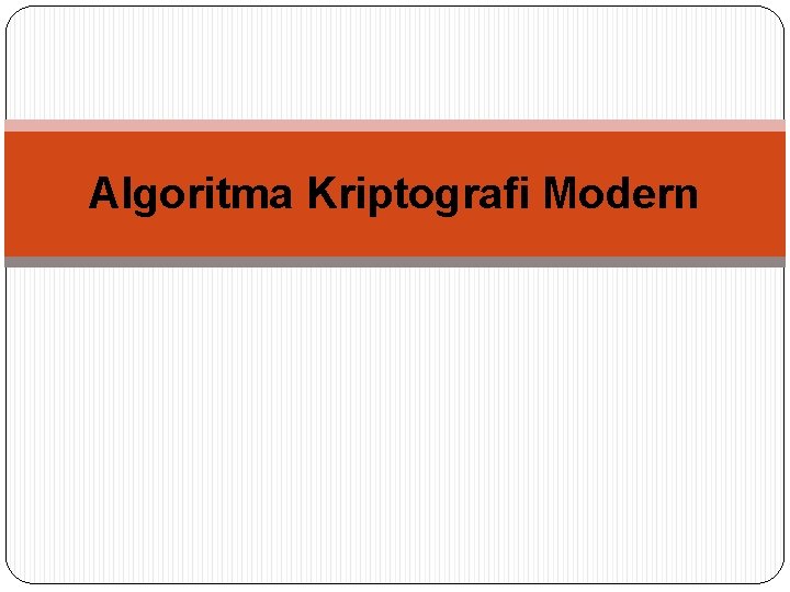 Algoritma Kriptografi Modern 