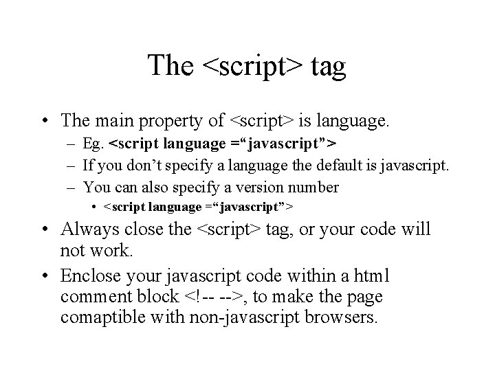 The <script> tag • The main property of <script> is language. – Eg. <script