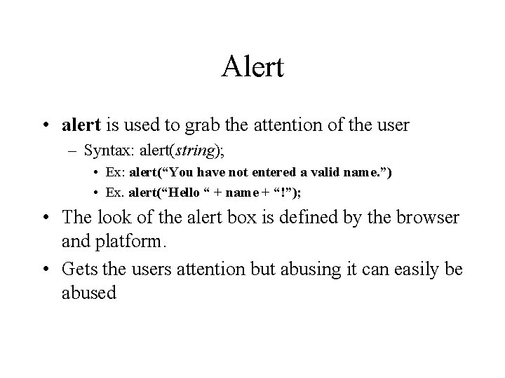 Alert • alert is used to grab the attention of the user – Syntax: