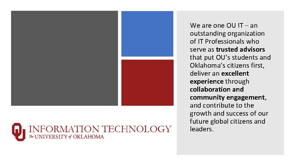 We are one OU IT – an outstanding organization of IT Professionals who serve