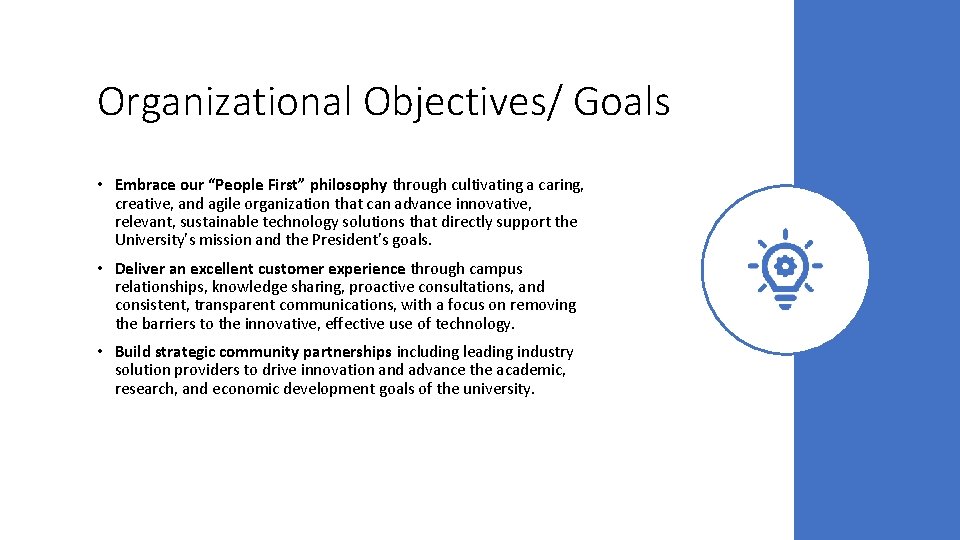 Organizational Objectives/ Goals • Embrace our “People First” philosophy through cultivating a caring, creative,