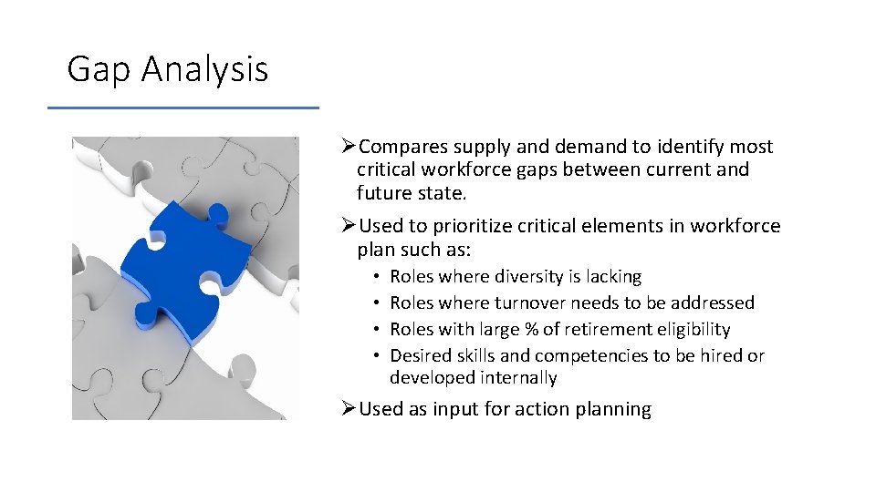 Gap Analysis ØCompares supply and demand to identify most critical workforce gaps between current