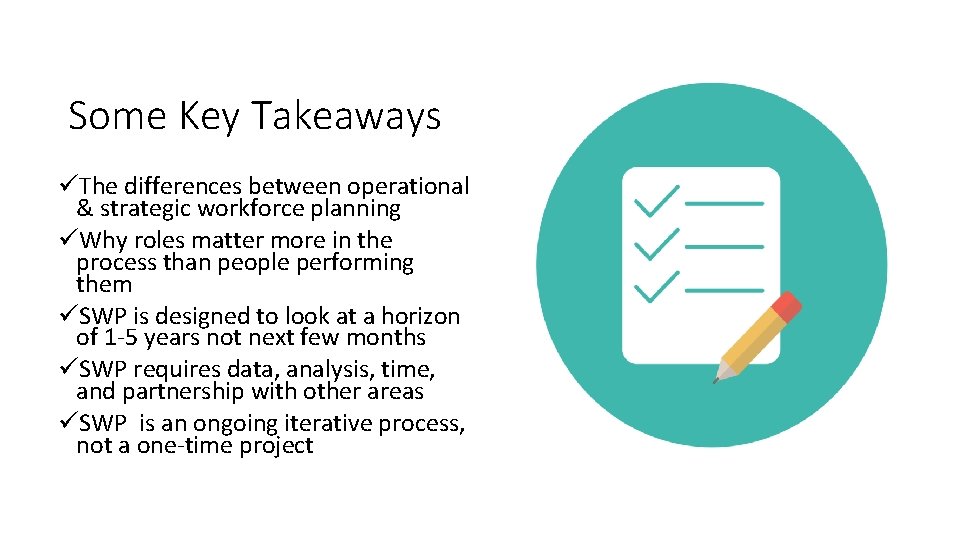 Some Key Takeaways üThe differences between operational & strategic workforce planning üWhy roles matter