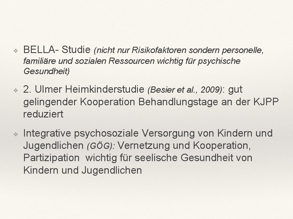 ❖ BELLA- Studie (nicht nur Risikofaktoren sondern personelle, familiäre und sozialen Ressourcen wichtig für