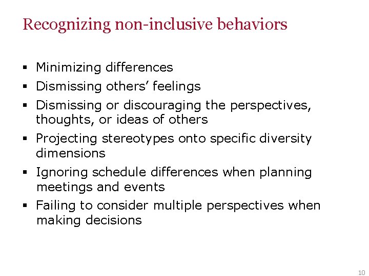 Recognizing non-inclusive behaviors § Minimizing differences § Dismissing others’ feelings § Dismissing or discouraging