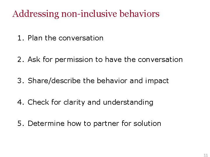 Addressing non-inclusive behaviors 1. Plan the conversation 2. Ask for permission to have the