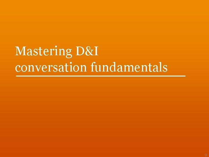 Mastering D&I conversation fundamentals 9 