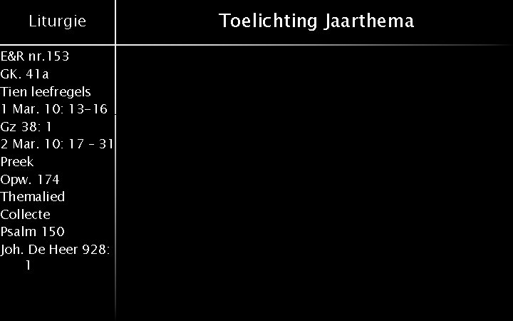 Liturgie E&R nr. 153 GK. 41 a Tien leefregels 1 Mar. 10: 13 -16