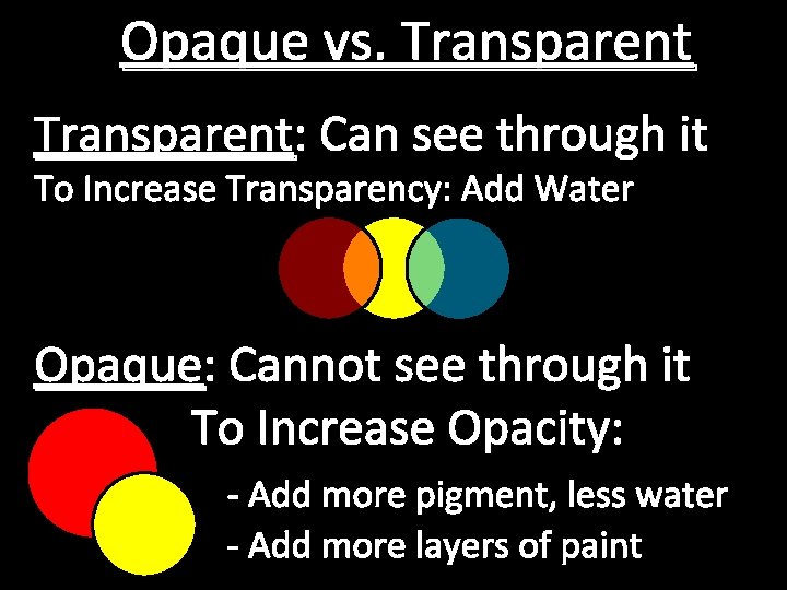 Opaque vs. Transparent: Can see through it To Increase Transparency: Add Water Opaque: Cannot