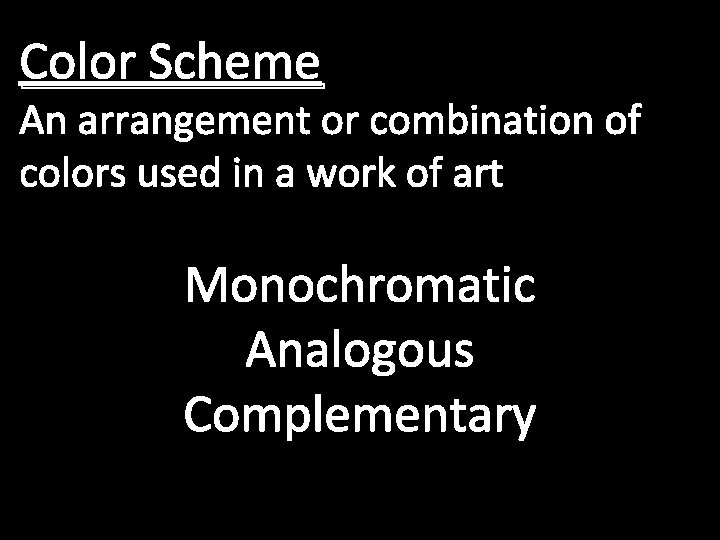 Color Scheme An arrangement or combination of colors used in a work of art