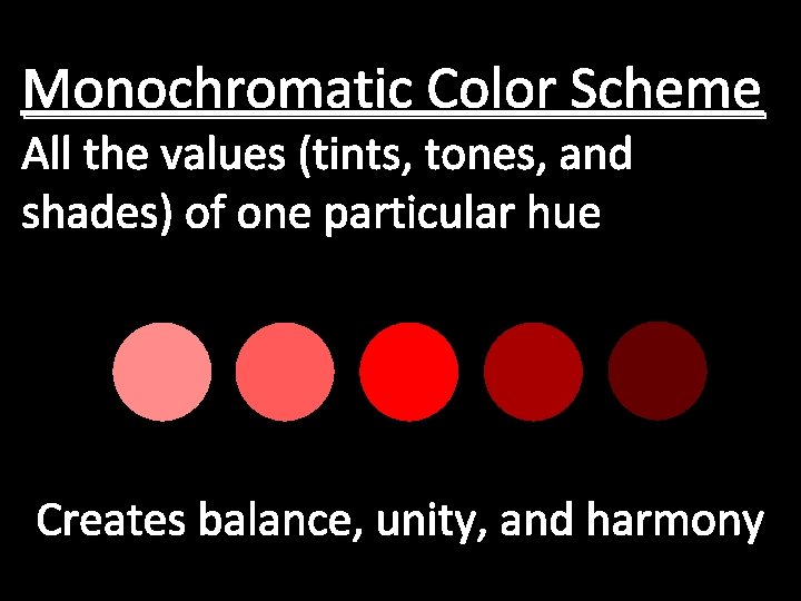 Monochromatic Color Scheme All the values (tints, tones, and shades) of one particular hue