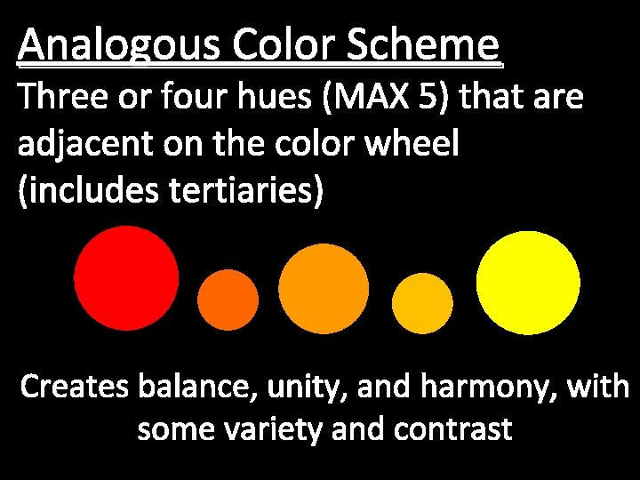 Analogous Color Scheme Three or four hues (MAX 5) that are adjacent on the