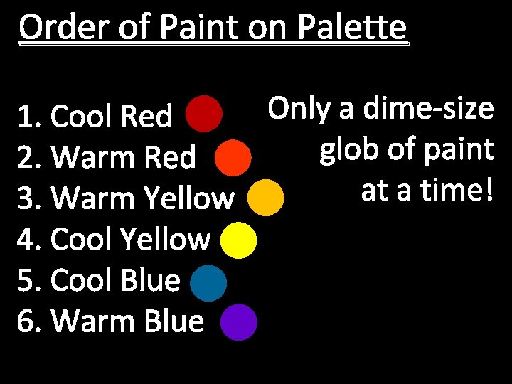 Order of Paint on Palette Only a dime-size 1. Cool Red glob of paint
