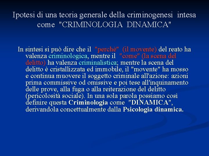 Ipotesi di una teoria generale della criminogenesi intesa come "CRIMINOLOGIA DINAMICA" In sintesi si