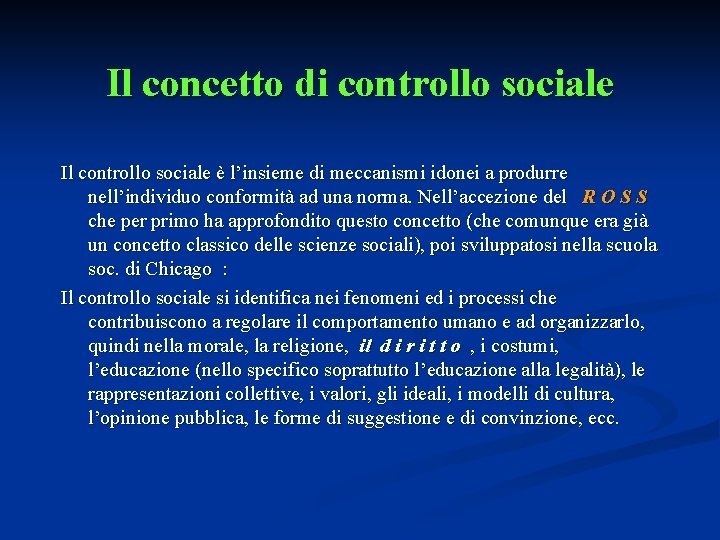 Il concetto di controllo sociale Il controllo sociale è l’insieme di meccanismi idonei a