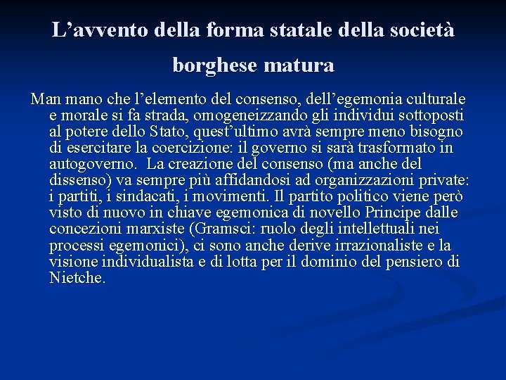 L’avvento della forma statale della società borghese matura Man mano che l’elemento del consenso,