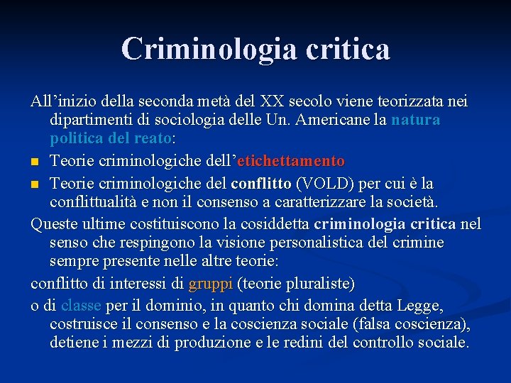 Criminologia critica All’inizio della seconda metà del XX secolo viene teorizzata nei dipartimenti di