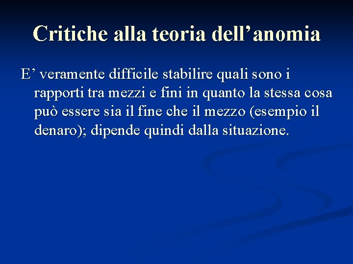 Critiche alla teoria dell’anomia E’ veramente difficile stabilire quali sono i rapporti tra mezzi