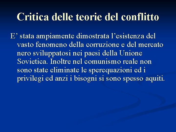 Critica delle teorie del conflitto E’ stata ampiamente dimostrata l’esistenza del vasto fenomeno della