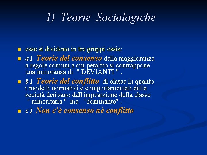 1) Teorie Sociologiche n n esse si dividono in tre gruppi ossia: a )