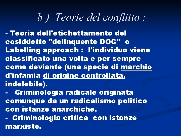  b ) Teorie del conflitto : - Teoria dell'etichettamento del cosiddetto "delinquente DOC"