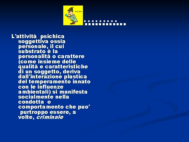 ………… L'attività psichica soggettiva ossia personale, il cui substrato è la personalità o carattere