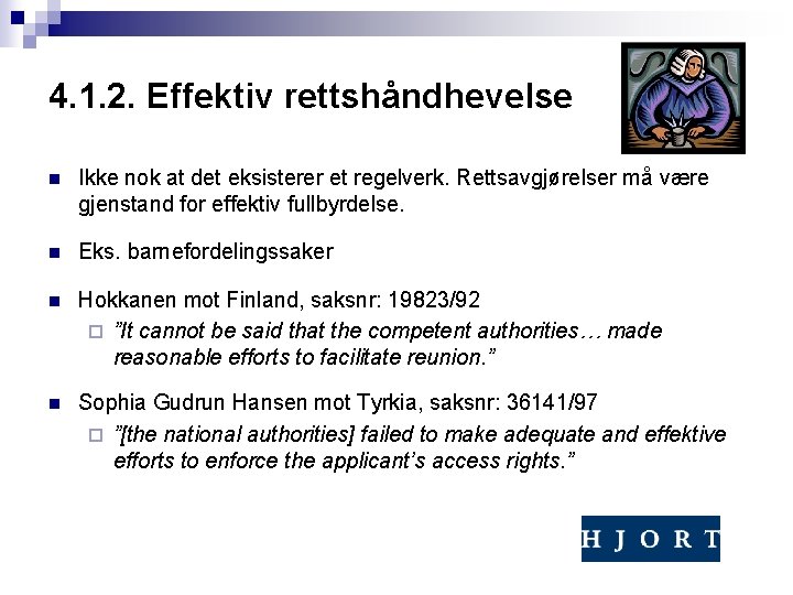 4. 1. 2. Effektiv rettshåndhevelse n Ikke nok at det eksisterer et regelverk. Rettsavgjørelser