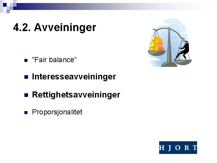 4. 2. Avveininger n ”Fair balance” n Interesseavveininger n Rettighetsavveininger n Proporsjonalitet 