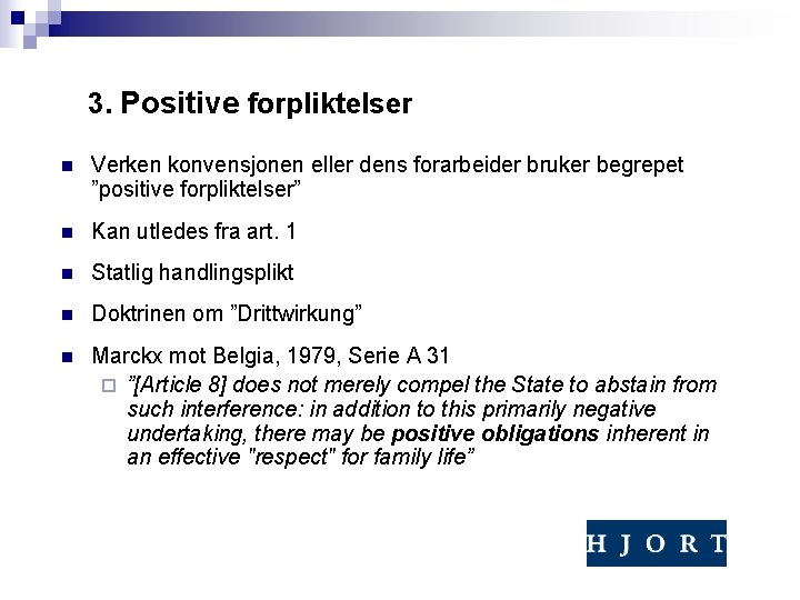 3. Positive forpliktelser n Verken konvensjonen eller dens forarbeider bruker begrepet ”positive forpliktelser” n