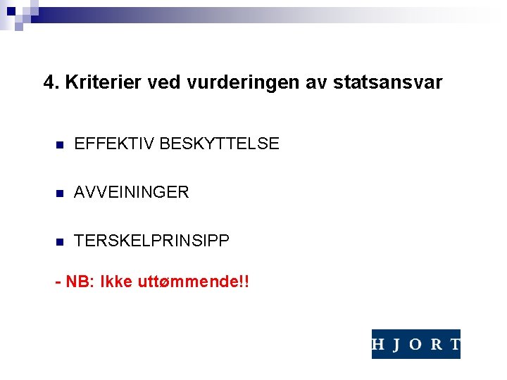 4. Kriterier ved vurderingen av statsansvar n EFFEKTIV BESKYTTELSE n AVVEININGER n TERSKELPRINSIPP -